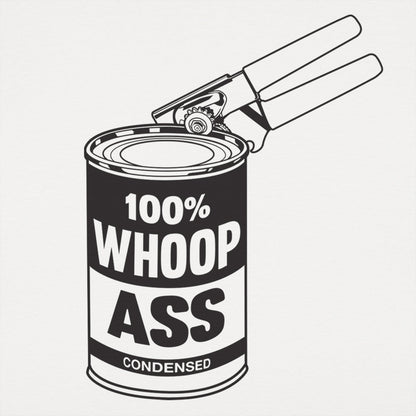 Can Of Whoop Ass Funny Graphic