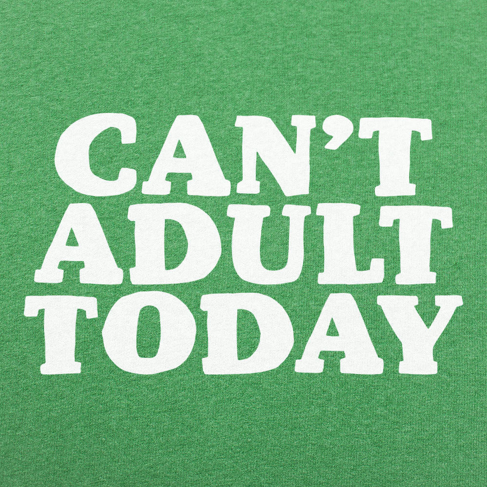 Can't Adult Today