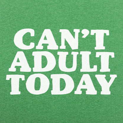 Can't Adult Today Sarcastic Adulting Quote
