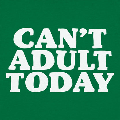Can't Adult Today Sarcastic Adulting Quote