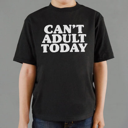 Can't Adult Today Sarcastic Adulting Quote
