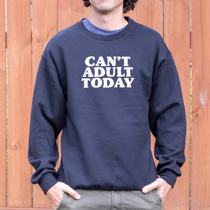 Can't Adult Today Sarcastic Adulting Quote