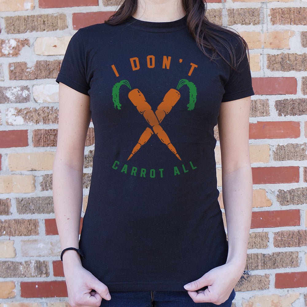 I Don't Carrot All - 6DollarShirts