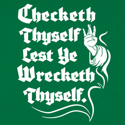 Checketh Thyself Lest Ye Wrecketh Thyself