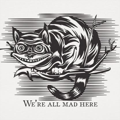 Cheshire Cat Madness - We're All Mad Here