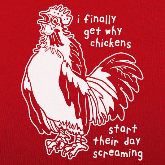 I Finally Get Why Chickens Start Their Day Screaming graphic tee design
