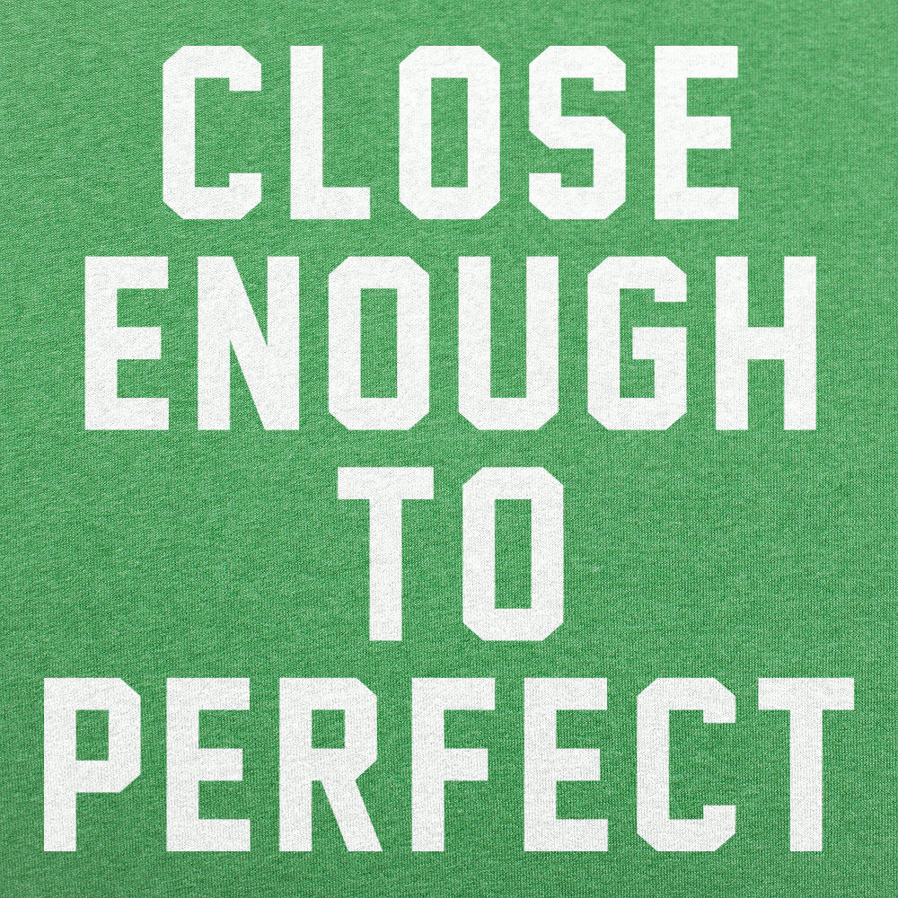 Close Enough To Perfect