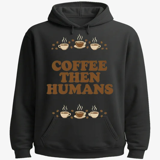 Coffee First, Humans Later Tee-Hoodie-Black