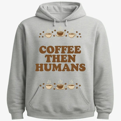 Coffee First, Humans Later Tee-Hoodie-Gray Heather