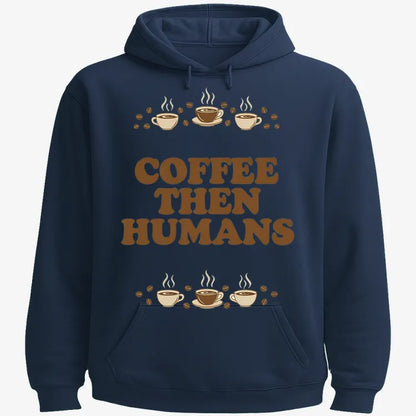 Coffee First, Humans Later Tee-Hoodie-Navy Blue