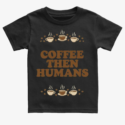 Coffee First, Humans Later Tee-Kids T-Shirt-Black