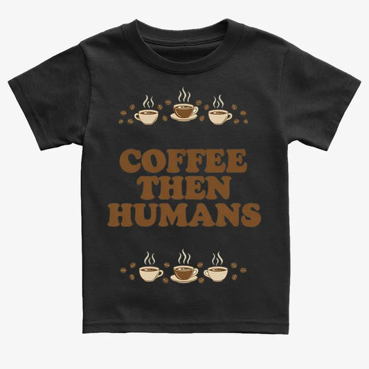 Coffee First, Humans Later Tee-Kids T-Shirt-Black