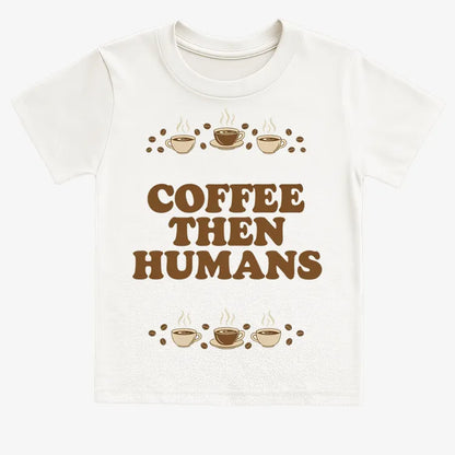 Coffee First, Humans Later Tee-Kids T-Shirt-White