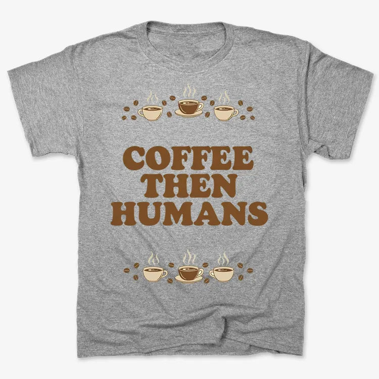 Coffee First, Humans Later Tee-Men's T-Shirt-Gray Heather