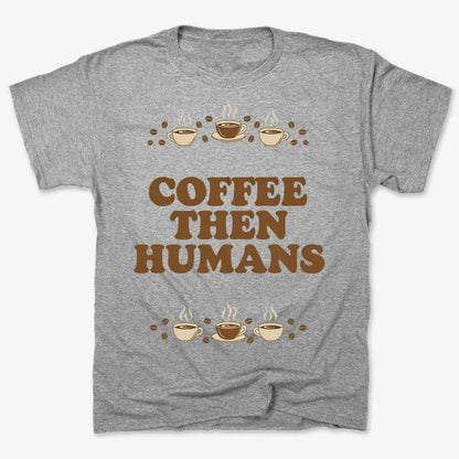 Coffee First, Humans Later Tee-Men's T-Shirt-Gray Heather