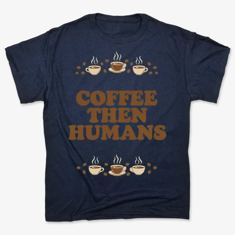 Coffee First, Humans Later Tee-Men's T-Shirt-Navy Blue