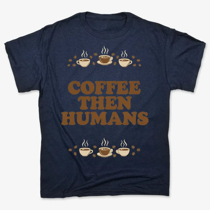 Coffee First, Humans Later Tee-Men's T-Shirt-Navy Blue