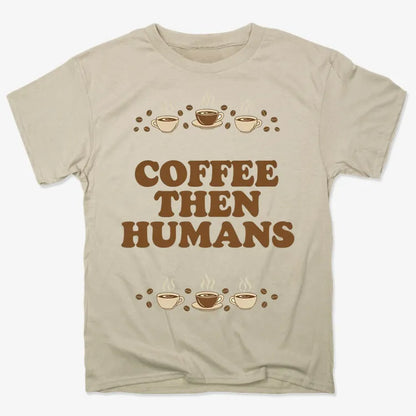 Coffee First, Humans Later Tee-Men's T-Shirt-Sand