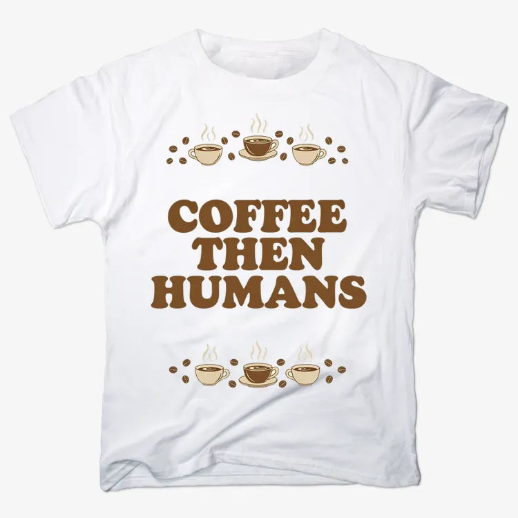 Coffee First, Humans Later Tee-Men's T-Shirt-White