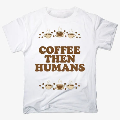 Coffee First, Humans Later Tee-Men's T-Shirt-White
