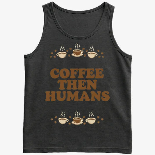 Coffee First, Humans Later Tee-Men's Tank Top-Black