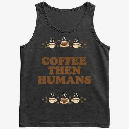 Coffee First, Humans Later Tee-Men's Tank Top-Black
