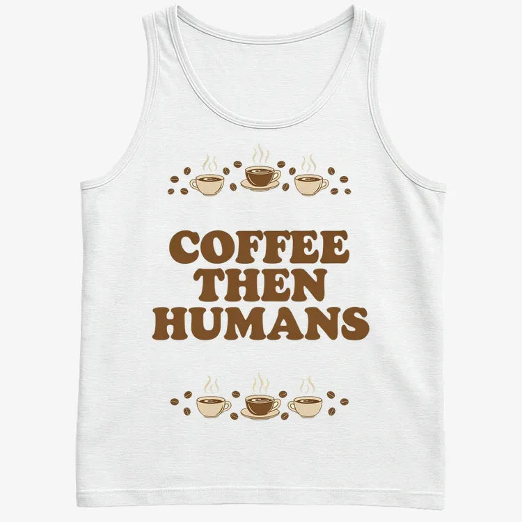 Coffee First, Humans Later Tee-Men's Tank Top-White