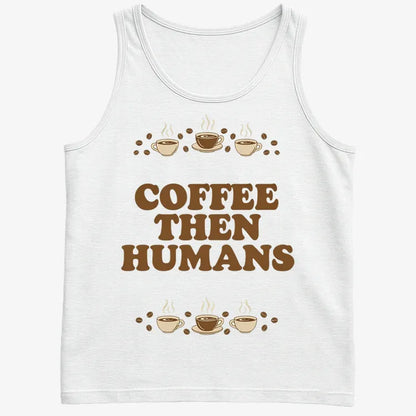 Coffee First, Humans Later Tee-Men's Tank Top-White