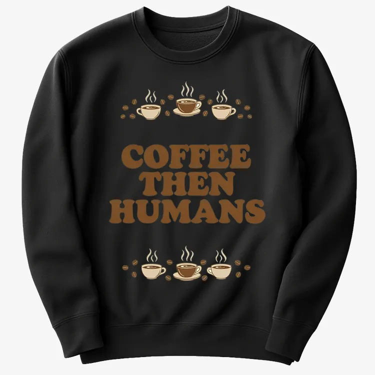 Coffee First, Humans Later Tee-Sweater-Black
