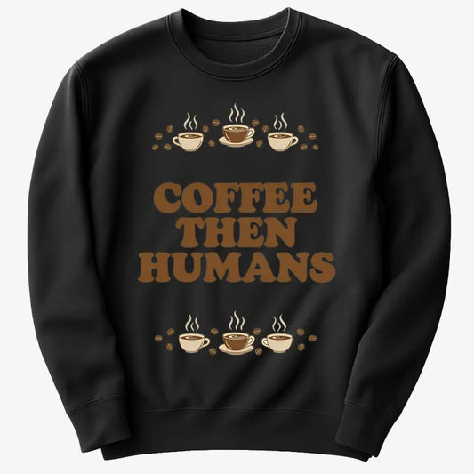 Coffee First, Humans Later Tee-Sweater-Black