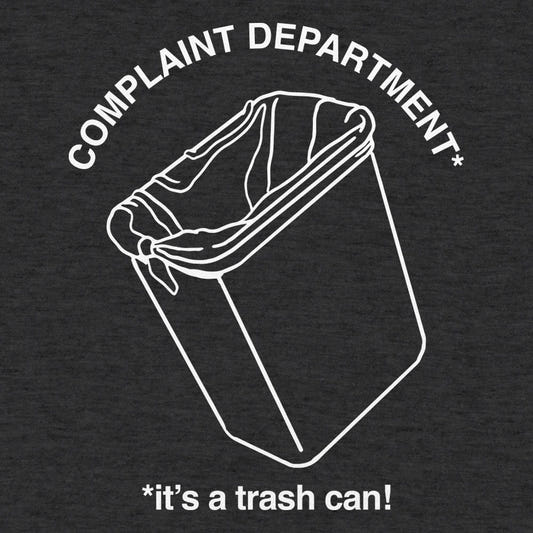 Complaint Department: It's a Trash Can graphic tee design