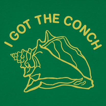 I Got The Conch - 6DollarShirts