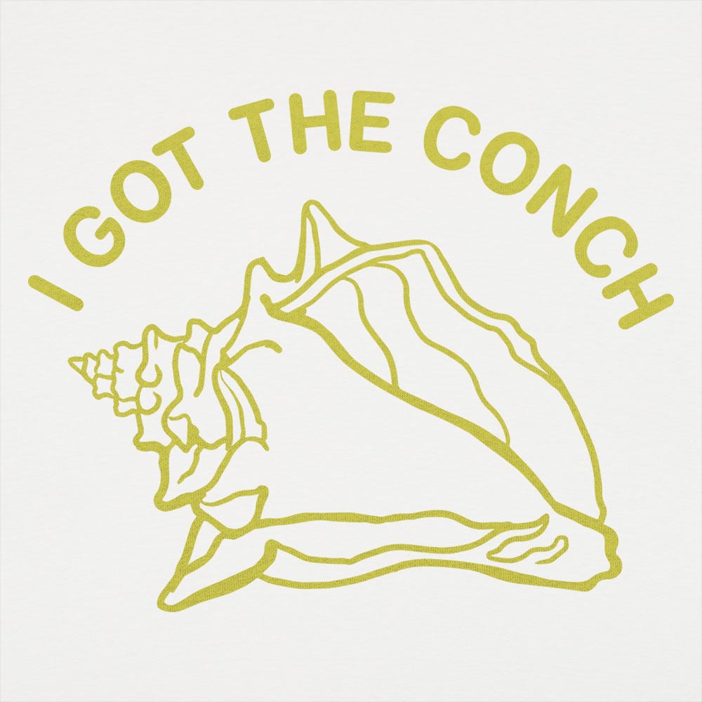 I Got The Conch - 6DollarShirts