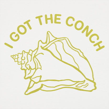 I Got The Conch - 6DollarShirts