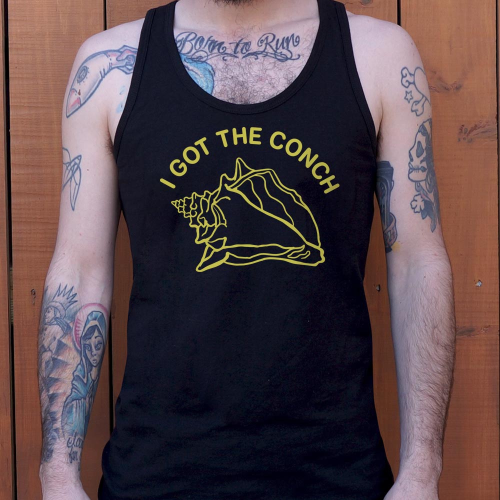 I Got The Conch - 6DollarShirts