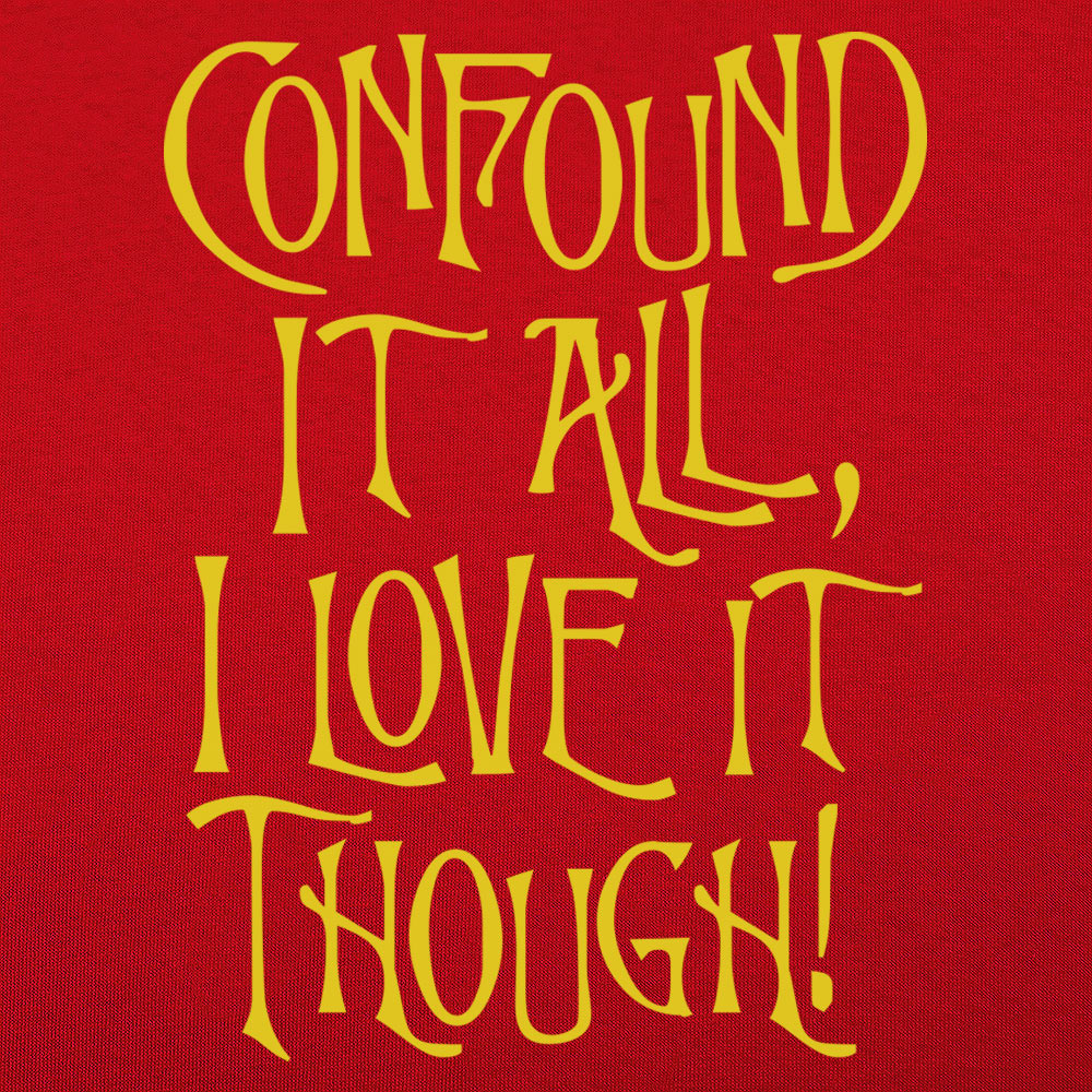 Confound It All
