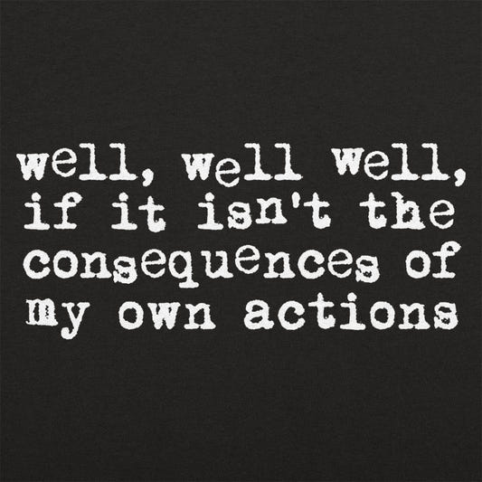 Consequences of My Own Actions Meme Quote graphic tee design