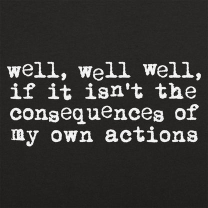 Consequences of My Own Actions Meme Quote