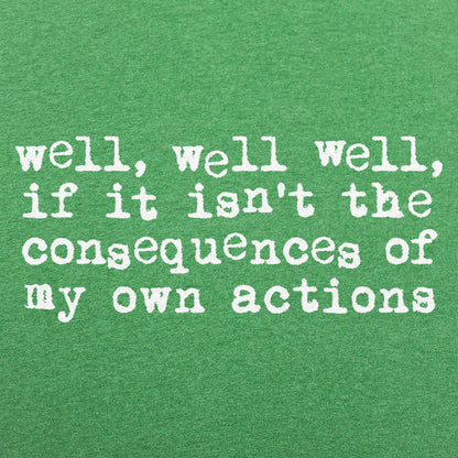 Consequences of My Own Actions Meme Quote