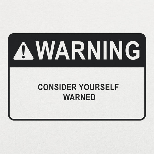 Consider Yourself Warned