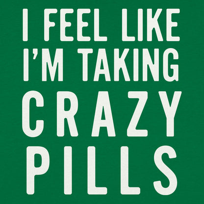 I Feel Like I'm Taking Crazy Pills