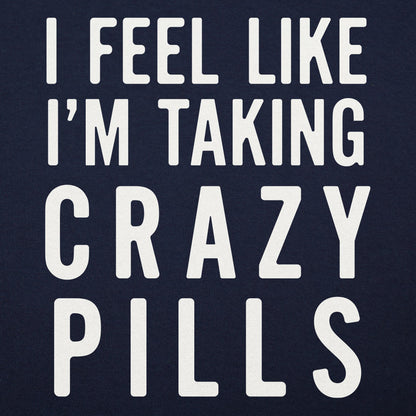 I Feel Like I'm Taking Crazy Pills