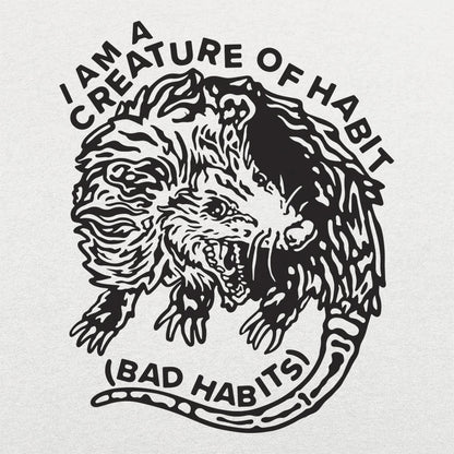 I Am A Creature of Bad Habits Hissing Opossum