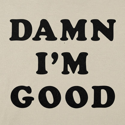 Damn I'm Good Bold Text Statement detail