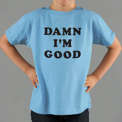 Damn I'm Good Bold Text Statement