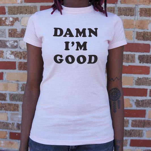 Damn I'm Good Bold Text Statement graphic Women's T-Shirt in Soft Pink