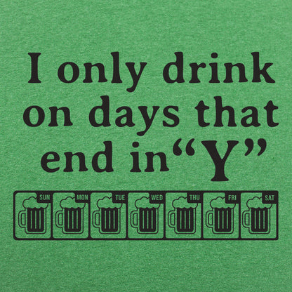I Only Drink On Days That End in Y