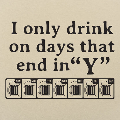I Only Drink On Days That End in Y