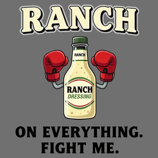 Ranch On Everything Fight Me T-Shirt-Default-Thumbnail