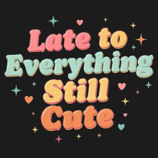 Cute & Late Typography Tee-Default-Thumbnail